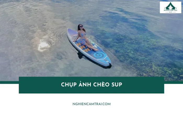 Chụp ảnh chèo sup - Trải nghiệm sống ảo độc đáo giữa thiên nhiên