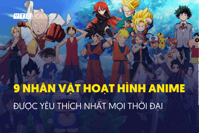 Bật mí 9 nhân vật hoạt hình anime được yêu thích nhất mọi thời đại - VTC  Academy