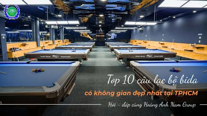 Top 10 câu lạc bộ bida có không gian đẹp tại TP HCM
