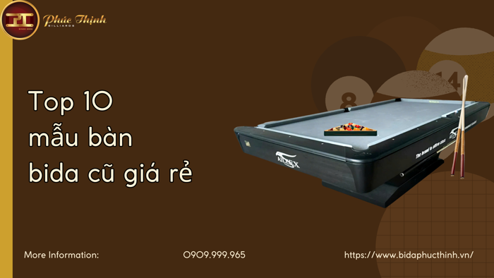 Top 10 mẫu bàn bida cũ giá rẻ đẹp nhất 2026 để mở quán Billard