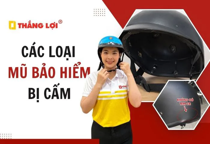 Tổng hợp các loại mũ bảo hiểm bị cấm đội tại Việt Nam 2026