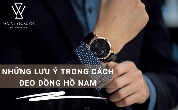 Con trai đeo đồng hồ tay nào? Trái hay phải thì mới tốt