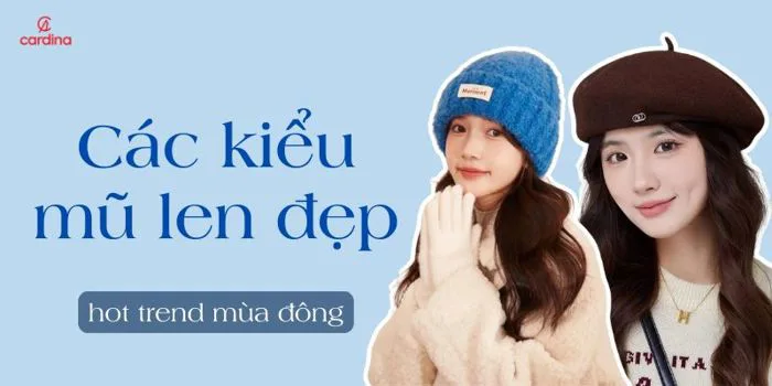 Top 15+ Các Kiểu Mũ Len Đẹp Hot Trend Mùa Đông 2026
