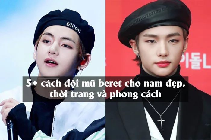 5+ Cách Đội Mũ Beret Cho Nam Đđẹp, Thời Trang Và Phong Cách 5S Fashion -  5SFASHION