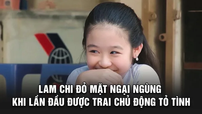 Lam Chi ĐỎ MẶT NGẠI NGÙNG khi lần đầu được trai CHỦ ĐỘNG TỎ TÌNH | BESTCUT  GĐLS1P2