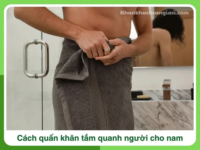 Bật mí cách quấn khăn tắm quanh người đẹp mắt ĐƠN GIẢN
