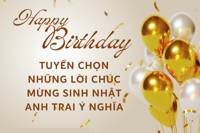 Tuyển chọn những lời chúc mừng sinh nhật anh trai ý nghĩa