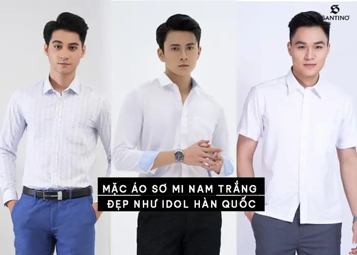 8 Mẫu áo sơ mi trắng nam và tips mặc đẹp chuẩn thần tượng Hàn Quốc | Santino